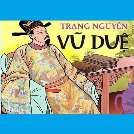 Danh nhân Thăng Long Hà Nội: Trạng nguyên Vũ Duệ - Hào kiệt trung quân ái quốc